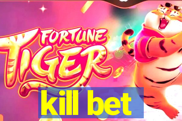 kill bet